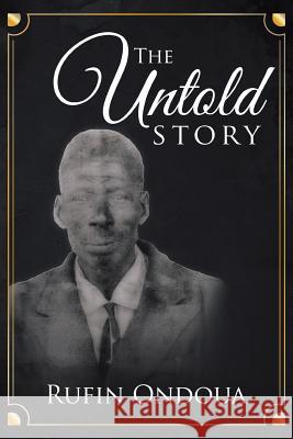 The Untold Story Rufin Ondoua 9781499056327 Xlibris Corporation