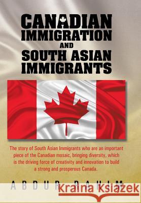 Canadian Immigration and South Asian Immigrants Abdur Rahim 9781499058734