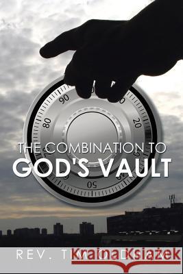 The Combination to God's Vault Rev Tim Oldham 9781499059038 Xlibris Corporation