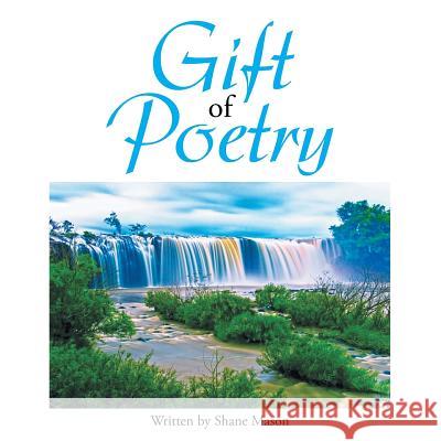 Gift of Poetry Shane Mason 9781499060225