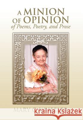 A Minion of Opinion of Poems, Poetry, and Prose Mary C. Wheeler 9781499060966