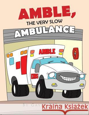 Amble, the Very Slow Ambulance Gayle Gale 9781499061055