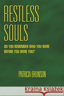 Restless Souls Patricia Brunson 9781499061130 Xlibris Corporation