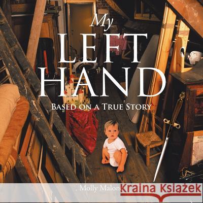 My Left Hand Molly Malone 9781499062953 Xlibris Corporation