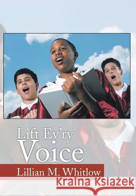 Lift Ev'ry Voice Lillian Whitlow 9781499063103 Inspiring Voices