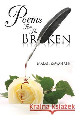 Poems for the Broken Malak Zawahreh 9781499063240 Xlibris Corporation