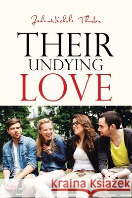 Their Undying Love Jade-Nichole Thurber 9781499063929