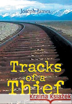 Tracks of a Thief Joseph James 9781499065107