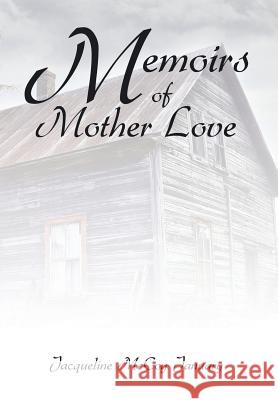 Memoirs of Mother Love Jacqueline McCoy January 9781499066289 Xlibris Corporation