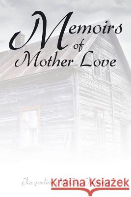 Memoirs of Mother Love Jacqueline McCoy January 9781499066302 Xlibris Corporation