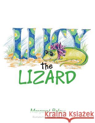 Lucy the Lizard Margaret Belew 9781499067026 Xlibris Corporation