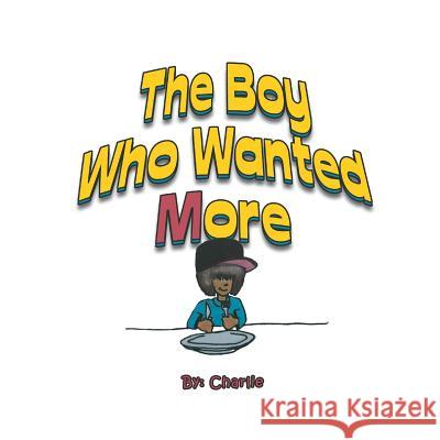 The Boy Who Wanted More Magdalene George 9781499067149 Xlibris Corporation