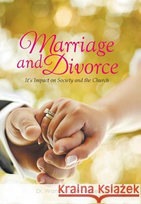 Marriage and Divorce It's Impact on Society and the Church Dr Elder Wanda O. Wallace 9781499067866