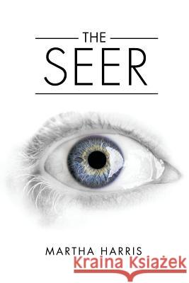 The Seer Martha Harris 9781499067880 Xlibris Corporation