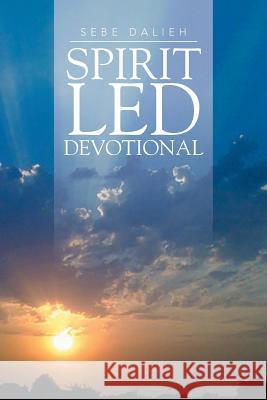 Spirit Led Devotional Sebe Dalieh 9781499068825 Xlibris Corporation