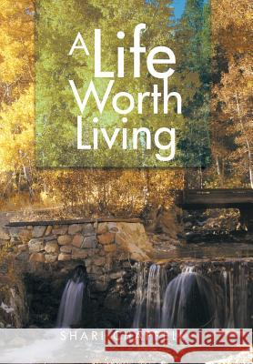 A Life Worth Living Shari Chappell 9781499069501