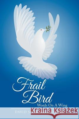 Frail Bird: Words on a Wing David Sanford Ridgway 9781499069853