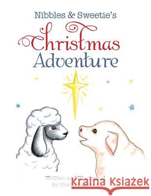 Nibbles & Sweetie's Christmas Adventure Shelly Banman 9781499069983