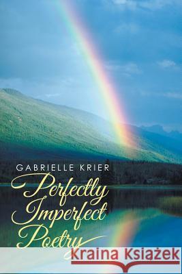 Perfectly Imperfect Poetry Gabrielle Krier 9781499070378