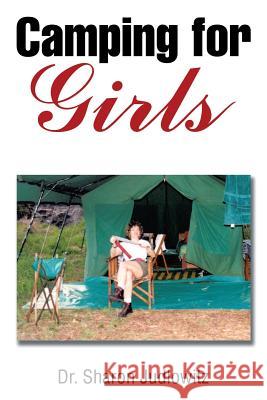 Camping for Girls Dr Sharon Judlowitz 9781499070439 Xlibris Corporation