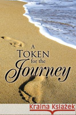 A Token for the Journey Rita Dunham 9781499070682 Xlibris Corporation