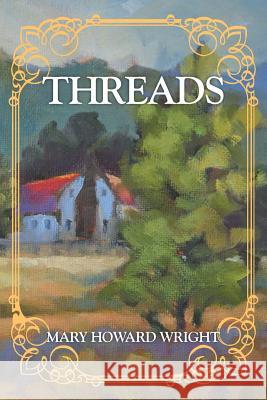 Threads Mary Howard Wright 9781499071061 Xlibris Corporation