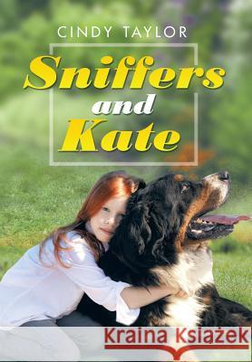 Sniffers and Kate Cindy Taylor 9781499071306 Xlibris Corporation