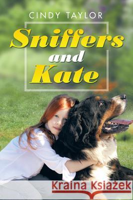 Sniffers and Kate Cindy Taylor 9781499071313 Xlibris Corporation