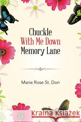 Chuckle With Me Down Memory Lane St Don, Marie Rose 9781499071627 Xlibris Corporation