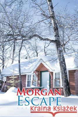 Morgan Escape Carter Burke 9781499071818 Xlibris Corporation