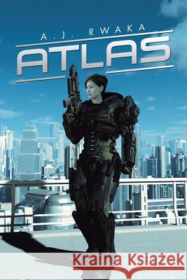 Atlas: The Defiant Anthony Rwaka 9781499071917 Xlibris Corporation