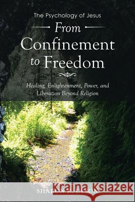 From Confinement to Freedom: The Psychology of Jesus Olson, Sharon R. 9781499072013