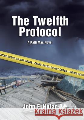 The Twelfth Protocol: A Patti Mac Novel John F. Nolan 9781499072662