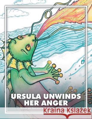 Ursula Unwinds Her Anger Kristina Marcelli Sargent 9781499073003 Xlibris Corporation