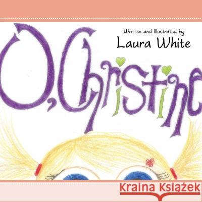 O, Christine Laura White 9781499073171 Xlibris Corporation