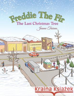 Freddie the Fir the Last Christmas Tree Jeanne Troiano 9781499074727