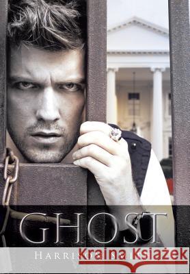 Ghost Harrison Smith 9781499074956 Xlibris Corporation