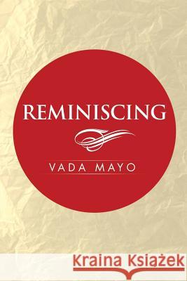 Reminiscing Vada Mayo 9781499075342 Xlibris Corporation