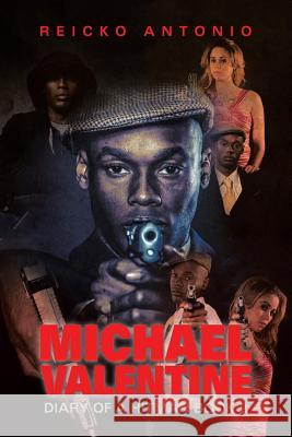 Michael Valentine: Diary of a Hitman Book 2 Antonio, Reicko 9781499076868 Xlibris Corporation