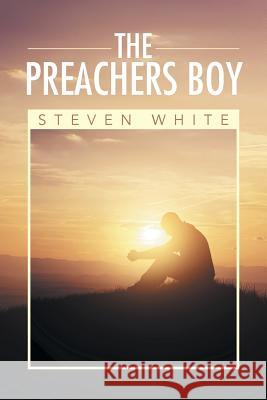 The Preachers Boy Steven White 9781499076936