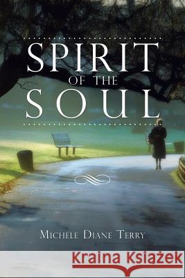 Spirit of the Soul Michele Diane Terry 9781499078480