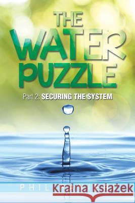 The Water Puzzle: Part 2 Ranieri, Phil 9781499079012 Xlibris Corporation