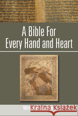 A Bible For Every Hand and Heart Grant, Michael 9781499080377 Xlibris Corporation