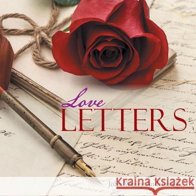 Love Letters John Wesley Anderso 9781499082371 Xlibris Corporation