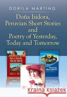 Doña Isidora, Peruvian Short Stories and Poetry of Yesterday, Today and Tomorrow Marting, Dorila 9781499082777