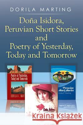 Doña Isidora, Peruvian Short Stories and Poetry of Yesterday, Today and Tomorrow Marting, Dorila 9781499082784 Xlibris Corporation