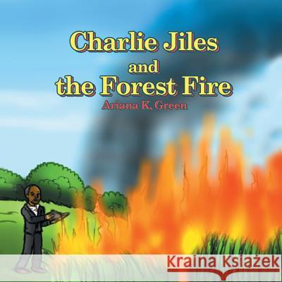 Charlie Jiles and the Forest Fire Ariana Green 9781499083378