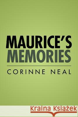 Maurice's Memories Corinne Neal 9781499083439 Xlibris Corporation