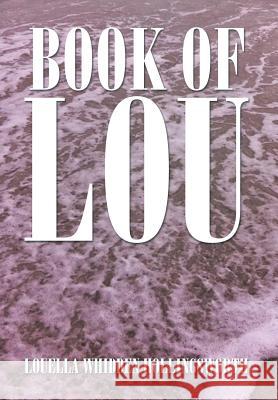 Book of Lou Louella Whidden Hollingsworth 9781499083699