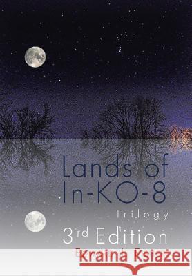 Lands of In-KO-8 Trilogy Fisher, Edward J. 9781499083804 Xlibris Corporation